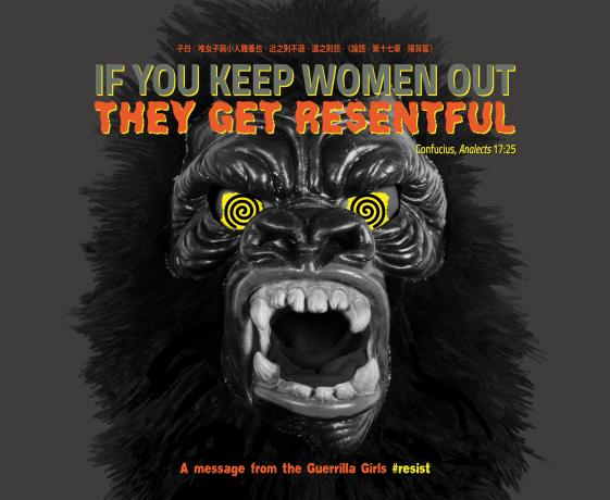 Guerrilla Girls, If You Keep Women Out They Get Resentful, 2018, © Guerrilla Girls, courtesy guerrillagirls.com - © Guerrilla Girls Auf dem Plakat ist eine Gorillamaske mit aggressiver Mimik zu sehen, darüber steht: If you keep women out they get resentful